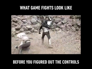 when you have not yet figured out the controls in the game